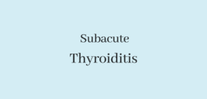 subacute thyroiditis