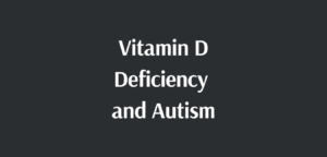 vitamin D deficiency and autism link